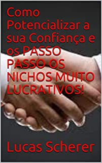 Livro Como Potencializar a sua Confiança e os PASSO PASSO OS NICHOS MUITO LUCRATIVOS!