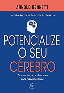 Livro Potencialize o seu cérebro: Use a mente para viver uma vida extraordinária (Segredos da mente milionária)