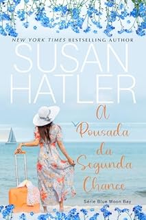 Livro A Pousada de Segunda Chance: Recomeços Romance e Corações Curados (Série Blue Moon Bay Livro 1)