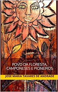 Livro POVO DA FLORESTA, CAMPONESES E PIONEIROS