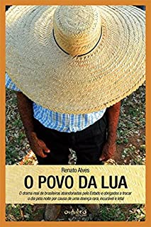 Livro O povo da Lua: O drama real de brasileiros abandonados pelo Estado e obrigados a trocar o dia pela noite, por causa de uma doença rara, incurável e letal