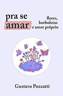 Livro pra se amar : flores, borboletas e amor próprio
