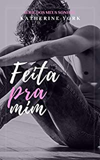 Livro Feita pra Mim (Dos meus Sonhos Livro 4)