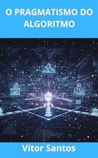 Livro O PRAGMATISMO DO ALGORITMO