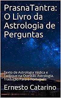 Livro PrasnaTantra: O Livro da Astrologia de Perguntas: Texto de Astrologia Védica e Tadjique na Questão Astrologia. Tradução Para o Português