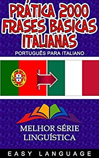 Prática 2000 Frases Básicas Italianas (PORTUGUÊS PARA ITALIANO)