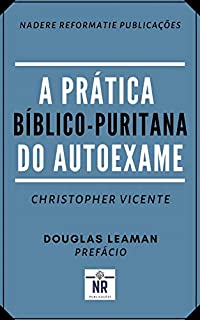 A Prática Bíblico-Puritana do Autoexame