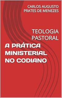 Livro A PRÁTICA MINISTERIAL NO CODIANO: TEOLOGIA PASTORAL