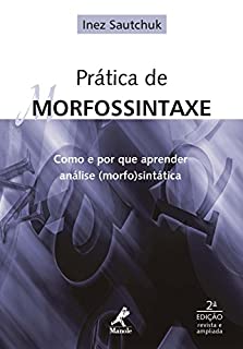 Prática de Morfossintaxe: Como e por que Aprender Análise (Morfo)sintática