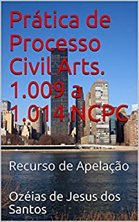 Prática de Processo Civil Arts. 1.009 a 1.014 NCPC: Recurso de Apelação