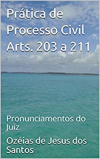 Prática de Processo Civil Arts. 203 a 211: Pronunciamentos do Juiz