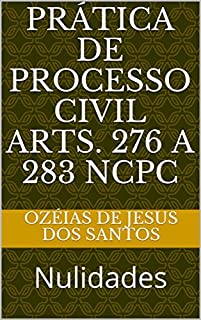 Livro Prática de Processo Civil Arts. 276 a 283 NCPC: Nulidades