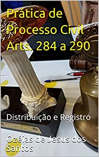 Livro Prática de Processo Civil Arts. 284 a 290: Distribuição e Registro