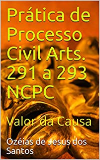 Prática de Processo Civil Arts. 291 a 293 NCPC: Valor da Causa