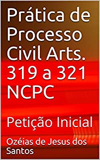 Prática de Processo Civil Arts. 319 a 321 NCPC: Petição Inicial