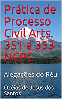 Prática de Processo Civil Arts. 351 a 353 NCPC: Alegações do Réu