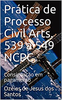Livro Prática de Processo Civil Arts. 539 a 549 NCPC: Consignação em pagamento