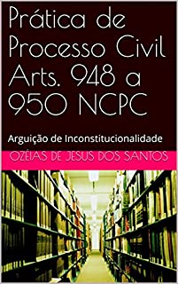 Prática de Processo Civil Arts. 948 a 950 NCPC: Arguição de Inconstitucionalidade