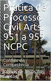 Prática de Processo Civil Arts. 951 a 959 NCPC: Conflito de Competência