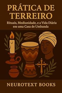 Livro Prática de Terreiro: Rituais, Mediunidade, e a Vida Diária em uma Casa de Umbanda