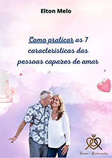 Livro Como praticar as 7 características das pessoas capazes de amar.