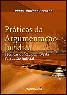 Livro Práticas da argumentação jurídica: Técnicas do raciocínio e da persuasão judicial