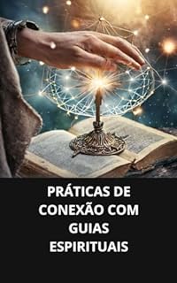 Livro PRÁTICAS DE CONEXÃO COM GUIAS ESPIRITUAIS