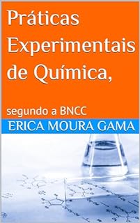 Práticas Experimentais de Química,: segundo a BNCC