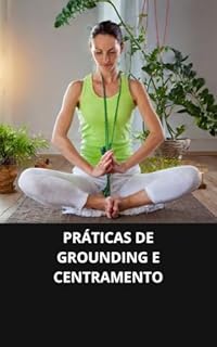 Livro PRÁTICAS DE GROUNDING E CENTRAMENTO