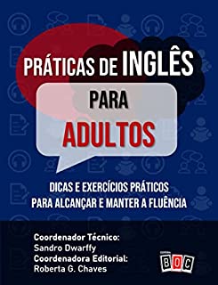 Livro Práticas de Inglês para Adultos: Dicas e exercícios práticos para alcançar e manter a fluência.