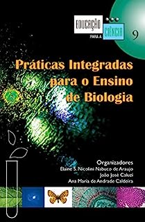 Práticas integradas para o ensino de biologia