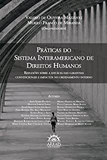 Livro Práticas do sistema interamericano de direitos humanos: reflexões sobre a eficácia das garantias convencionais e impactos no ordenamento interno