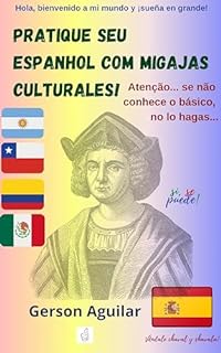 Livro Pratique seu espanhol com migajas culturales! 1: Atenção... se não conhece o básico, no lo hagas... (Aprenda um novo idioma na marra Livro 5)