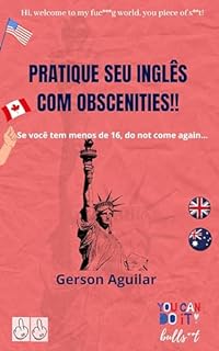 Livro Pratique seu inglês com obscenities! 2: Se você tem menos de 16, do not come again... (Pratique seu inglês com obscenities do submundo de Shakespeare que, sim, existe.)