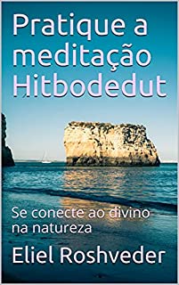 Livro Pratique a meditação Hitbodedut: Se conecte ao divino na natureza