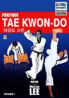 Pratique Taekwondo Volume 1 (Pratique Tae Kwon-Do)