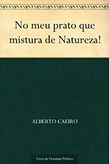 No meu prato que mistura de Natureza!