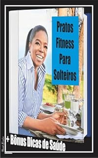 Livro Pratos Fitness Para Solteiros: Pratos Para Solteiros