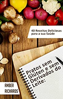 Livro Pratos Sem Glúten E Sem Derivados Do Leite