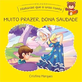 Livro Muito prazer, Dona Saudade (Histórias que o Urso Conta - Coleção completa (7 Livros): Contos lúdicos para crianças de 3 a 10 Anos)