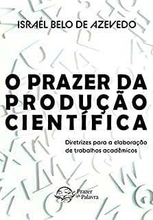 Livro O prazer da produção científica: Diretrizes para a elaboração de trabalhos acadêmicos