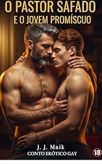 Livro PRAZER E TENTAÇÃO : PASTOR SAFADO E O JOVEM PROMÍSCUO - (CONTO ERÓTICO GAY - HOT ERÓTICO GAY - HISTÓRIA CURTA LGBT) (CONTO ERÓTICOS GAY - PASTORES SAFADOS)