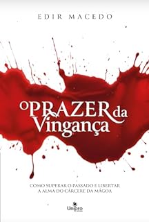 Livro O Prazer da Vingança: Como superar o passado e libertar a alma do cárcere da mágoa