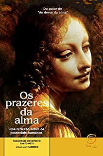 Livro Os prazeres da alma: Uma reflexão sobre os potenciais humanos