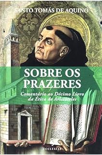 Livro Sobre os Prazeres (Translated): Comentário à Ética de Aristóteles (livro X)
