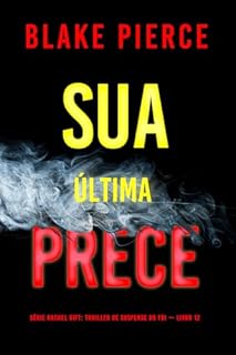 Livro Sua Última Prece (Série Rachel Gift: Thriller de Suspense do FBI — Livro 12)