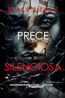 Livro Prece Silenciosa (Um Suspense de Sheila Stone — Livro Oito)