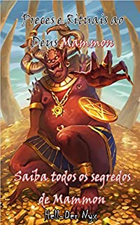 Livro Preces e Rituais ao Deus Mammon: Saiba todos os segredos de Mammon