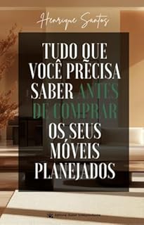 Livro Tudo que Precisa Saber Antes de Comprar os Seus Móveis Planejados