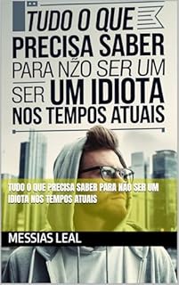 Livro Tudo o que precisa saber para não ser um idiota nos tempos atuais